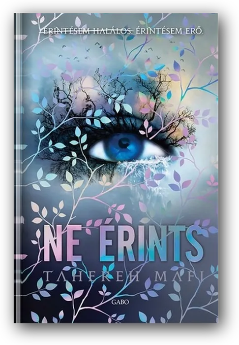 Ne érints (Shatter Me) by Tahereh Mafi, the Hungarian edition
